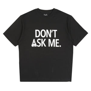 Don't Ask T-Shirt - Black