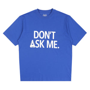 Don't Ask T-Shirt - Deep Sea Blue